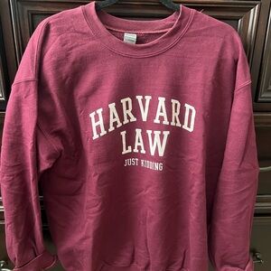 Harvard Law, Just Kidding Sweatshirt